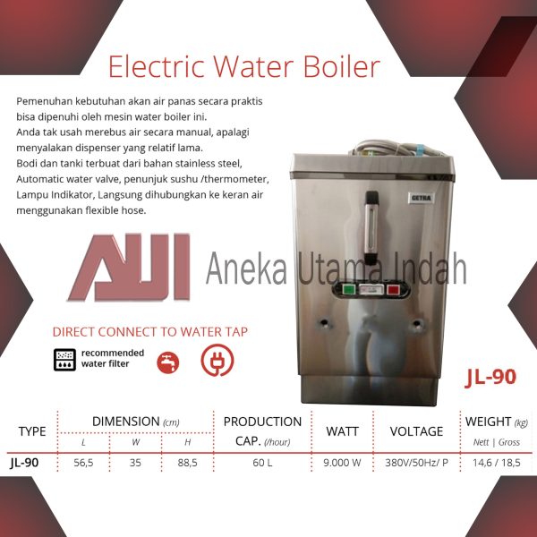GETRA JL-90 ELECTRIC WATER BOILER MESIN PEMANAS AIR LANGSUNG TERHUBUNG KE KERAN AIR - KAPASITAS 60 LITER - BODY STAINLESS STEEL JL90 JL 90